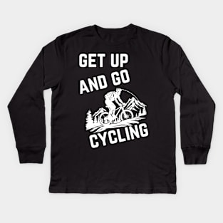 Get Up And Go Cycling Cute Biker Biking  Bicycle Cyclist Kids Long Sleeve T-Shirt